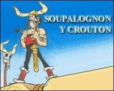 Soupalognon y Crouton apparat dans les albums  Astrix en Hispanie  et  Astrix en Corse .