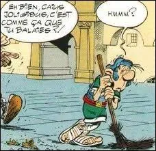 Quel est le nom de ce romain appuy sur le balai ?