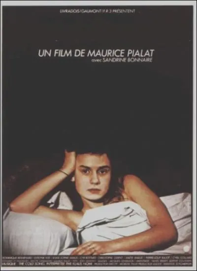 Film franais ralis par Maurice Pialat sorti en 1983 avec Sandrine Bonnaire, Dominique Besnehard, Pierre-Loup Rajot ... .