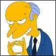 Quelle est le phrase prefere de Monsieur Burns ?