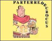 Parterredecrocus est le centurion qui dirige la garde personnelle de Jules Csar dans l'album ...