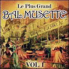 D'o vient le nom de Bal  Musette , spcialit bien franaise ?