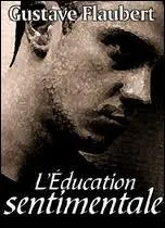 Lors de sa premire parution,  L'ducation sentimentale  de Gustave Flaubert s'appelait :  L'veil des sens .
