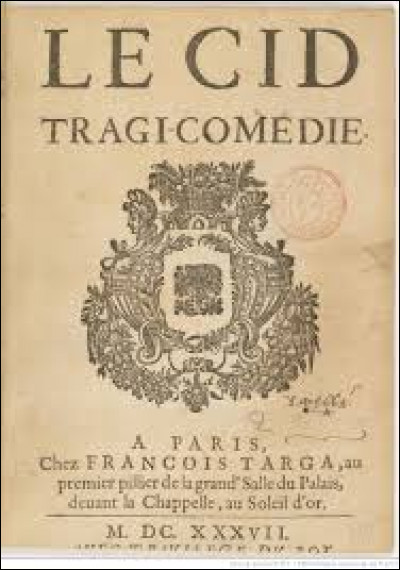Qui est l'auteur de la tragi-comédie "Le Cid", pièce de théâtre dont la première représentation eut lieu en 1637 ?