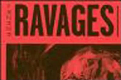 Jeudi, est apparue dans les kiosques une nouvelle revue: Ravages. Pourquoi ce titre?