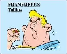 Tullius Fanfrelus est le tribun envoy par Jules Csar  Gergovie. Il apparat dans l'album ...