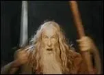 Retrouvez la rplique de Gandalf dans  Le seigneur des anneaux .
