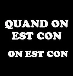 Le temps ne fait rien  l'affaire, quand on est con ...