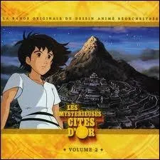 Compltez : ah ah ah ah ah Esteban, ... , Tao les Cites d'Or