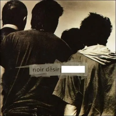 Quel nom porte cet album de Noir Dsir ?