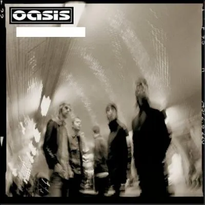 Quel nom porte cet album d'Oasis ?