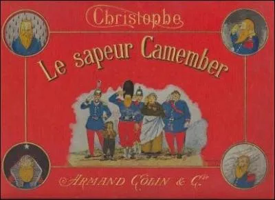Quelle est la particularit du  Sapeur Camember , hros franc-comtois de l'une des premires BD franaises, cre par Georges Colomb alias  Christophe  en1890 ?