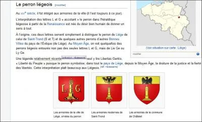 Le Perron figure sur le blason de Lige, avec les lettres L et G. Ces lettres viendraient selon certains de l'expression  Libertas Gentis 