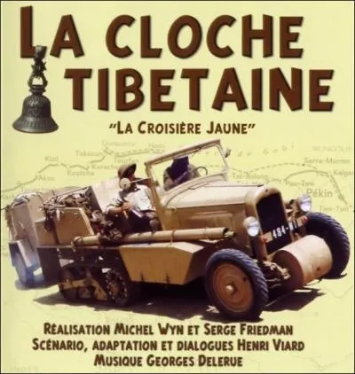 Srie tlvise des annes 70,   La Cloche tibtaine   retraait l'expdition dite   la croisire jaune  organise dans les annes 1930 en Asie centrale par :