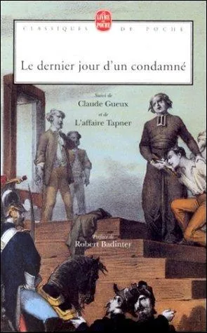  Le dernier jour d'un condamn , ce roman, vritable rquisitoire contre la peine de mort, a t publi en 1829. Qui en est l'auteur ?