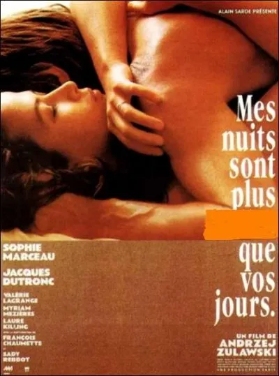 Quel est le mot manquant dans le titre du film d'Andrezj Zulawski, avec Sophie Marceau et Jacques Dutronc dans les rles principaux :  Mes nuits sont plus [----] que vos jours