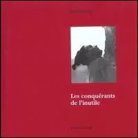 Qui a crit  Les conqurants de l'inutile  ?
