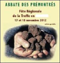 Du 17/11 au 18/1/2012, vous irez peut-tre  la fte rgionale, et gourmande de la truffe  l'abbaye des Prmontrs situe  Pont--Mousson. O serez-vous donc le bienvenu ?