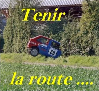 Et pour terminer ce long priple ! Que signifie l'expression franaise   Tenir la route   ?