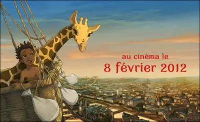 L'histoire de la girafe de la question prcdente a inspir celle raconte dans un long mtrage d'animation franais, sorti sur les crans en fvrier 2012. Quel en est le titre ?