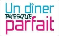 Qui prsente l'mission  Un dner presque parfait  ?