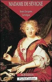 A qui Madame de Svign adressait-elle ses clbres lettres ?