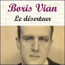 Compltez les paroles du  dserteur  de Boris Vian : Monsieur le Prsident, je vous fais une lettre que vous lirez peut-tre si vous avez le temps ...  