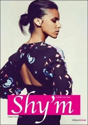 Une bibliographie sur elle a t faite (il tait une fois... Shy'm) , mais qui en est l'auteur ?