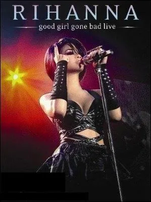 Quelle chanson Rihanna a-t-elle repris dans son DVD  Good Girl Gone Bad Tour  enregistr  Manchester ?