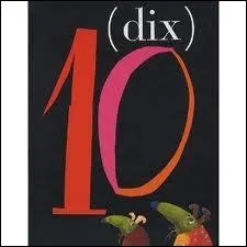 Deux de ces propositions peuvent tre associes au chiffre 10 (ou dix). Qui est l'intrus ?