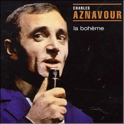 La bohme, la bohme, a voulait dire, on est heureux, la bohme, la bohme, nous ne mangions, ... .