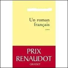  Un roman franais est un romanautobiographique qui a reu leprix Renaudot en 2009. Qui en est l'auteur ?