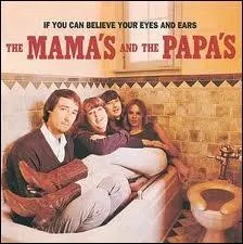 Parmi ces succs des annes 1960, quel titre n'est pas attribuable au groupe de rock amricain The Mamas & the Papas ?