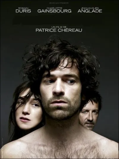 Film dramatique franais de Patrice Chreau de 2009, avec Romain Duris, Charlotte Gainsbourg, Jean-Luc Anglade ... .