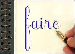 Comment dit-on  faire  ?