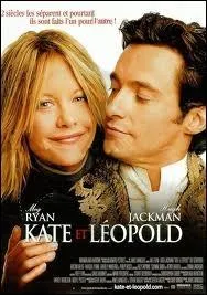 Voici une autre comdie romantique, Kate et Leopold, qui nous assne que ?