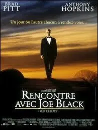 Quant au joli film 'Rencontre avec Joe Black', avec un charismatique blondissime Brad Pitt, quel message fait-il passer ?
