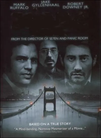 Film policier amricain inspir d'un fait rel, ralis par David Fincher en 2007, avec Jake Gyllenhaal, Mark Ruffalo, Robert Downey Jr... . .