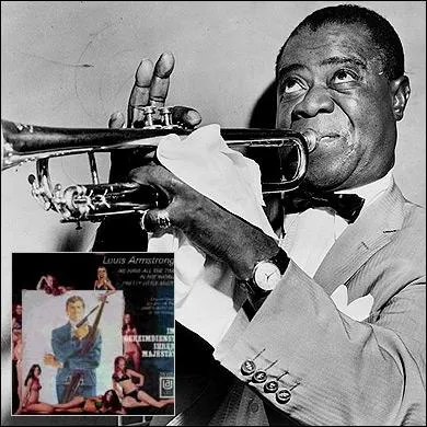 En 1969, Louis Armstrong enregistra la chanson thme de : Au Service secret de sa Majest. 2 ans plus tard, Armstrong mourut. Cette chanson fut son dernier enregistrement.