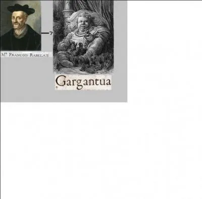 Franois Rabelais est un auteur humanisme du XVIe siecle, qui a crit Gargantua.