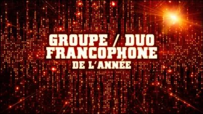Qui est nomin dans la catgorie groupe/duo francophone ?