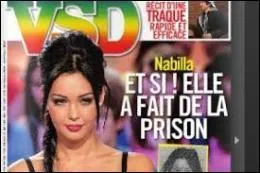 Selon le magazine VSD, Nabilla aurait fait 1 mois de prison  l'ge de 17 ans. Pour quelle raison ?