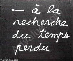 A qui doit-on  A la recherche du temps perdu  ?