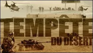 En quelle anne l'opration militaire mene contre l'Irak afin de mettre fin  l'occupation du Koweit appele Tempte du dsert a-t-elle eu lieu ?