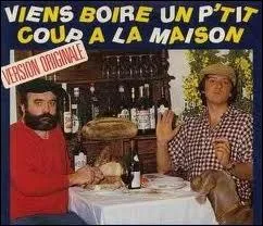 Le titre  Viens boire un p'tit coup  la maison  occupa la premire place du top 50 en 1987. Quel groupe en est l'interprte ?