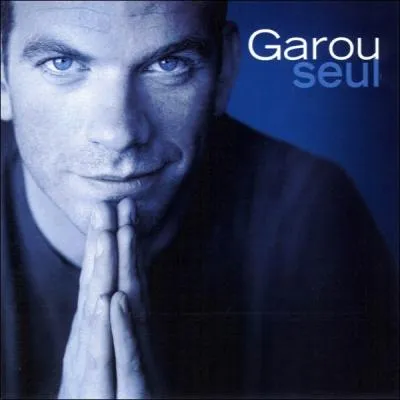 En quelle anne sort 'Seul', l'album de Garou ?