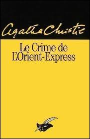 Dans  Le Crime de l'Orient-Express , roman d'Agatha Christie publié en 1934, qui est l'assassin ?