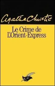 Dans  Le Crime de l'Orient-Express , roman d'Agatha Christie publi en 1934, qui est l'assassin ?