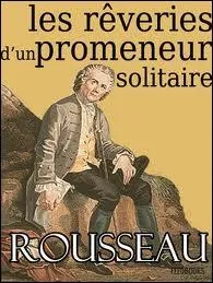 Quelle est la particularit du texte  Les Rveries du promeneur solitaire  de Jean-Jacques Rousseau ?
