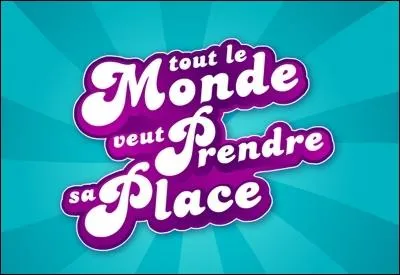 Qui est l'animateur de  Tout le monde veut prendre sa place  ?